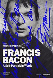 Francis Bacon A Self-Portrait in Words, Peppiatt Michael