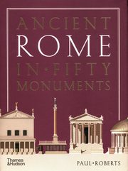 Ancient Rome in Fifty Monuments, Roberts Paul
