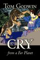 Cry from a Far Planet by Tom Godwin, Science Fiction, Adventure, Godwin Tom