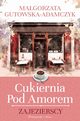 Cukiernia pod Amorem. Zajezierscy, Adamczyk-Gutowska Magorzata