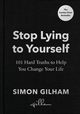 Stop Lying to Yourself, Gilham Simon