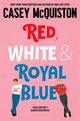 Red, White & Royal Blue, McQuiston Casey