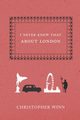 I Never Knew That About London, Winn Christopher