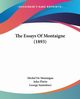 The Essays Of Montaigne (1893), De Montaigne Michel