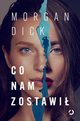 Co nam zostawi, Dick Morgan