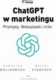ChatGPT w marketingu Prompty. Wskazwki i triki, Kuligowska Karolina, Stanusch Maciej