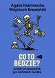 Co to bdzie?, Kamierska Agata, Brzeziski Wojciech