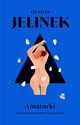 Amatorki, Jelinek Elfriede