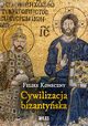 Cywilizacja bizantyska, Koneczny Feliks