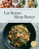 Eat Better Sleep Better, 