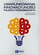 Uwarunkowania innowacyjnoci polskich przedsibiorstw, 