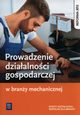 Prowadzenie dziaalnoci gospodarczej w brany mechanicznej Podrcznik do ksztacenia zawodowego, Kowalczyk Stanisaw, Korwin-Szymanowska Adamina