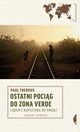 Ostatni pocig do zona verde, Theroux Paul