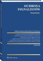 Ochrona sygnalistw. Komentarz, Beata Baran-Wesoowska, Krzysztof Michalak, Szymon Tarapata, Micha Baraski, Maria Bosak-Sojka, ukasz aguna, Agnieszka Jaworowicz-Rudolf, Mariusz Lekston, Monika Florczak-Wtor, Pawe Podrecki, Dorota Fleszer, Dawid Juszka, Aneta Makowiec, ukasz Kierz