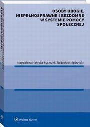 Osoby ubogie, niepenosprawne i bezdomne w systemie pomocy spoecznej, Magdalena Maecka-yszczek, Radosaw Mdrzycki