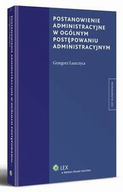 Postanowienie administracyjne w oglnym postpowaniu administracyjnym, Grzegorz aszczyca