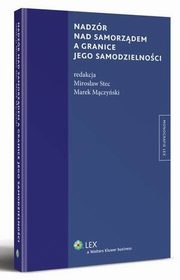 Nadzr nad samorzdem a granice jego samodzielnoci, Mirosaw Stec, Marek Mczyski