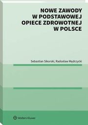 Nowe zawody w podstawowej opiece zdrowotnej w Polsce, Sebastian Sikorski, Radosaw Mdrzycki