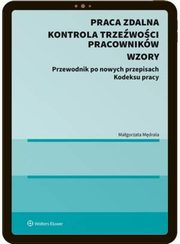 Praca zdalna. Kontrola trzewoci pracownikw. Wzory (E-BOOK), Magorzata Mdrala