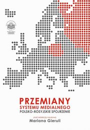 Przemiany systemu medialnego. Polsko-rosyjskie spojrzenie, 