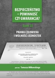 Bezpieczestwo - powinno czy gwarancja? T. 3, Prawa i wolnoci a dziaania pastwa, 