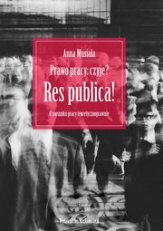 Prawo pracy czyje? Res publica!, Anna Musiaa