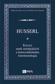Kryzys nauk europejskich a transcendentalna fenomenologia, Edmund Husserl