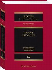 System Prawa Karnego Procesowego. Tom IX. rodki przymusu, Barbara Augustyniak, Piotr Hofmaski, Piotr Rogoziski, Micha Kurowski, Radosaw Olszewski, Jerzy Skorupka, Piotr Misztal, Martyna Kusak, ukasz Cora, Tomasz Grzegorczyk, Dariusz wiecki, Pawe Wiliski, Jacek Kosonoga, Jarosaw Kasiski, Piotr Karlik, A