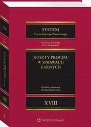 System Prawa Karnego Procesowego. Tom XVIII. Koszty procesu w sprawach karnych, Piotr Hofmaski, Monika Klejnowska, Maria Rogacka-Rzewnicka, Pawe Czarnecki, Arita Masowska, Hanna Gajewska-Kraczkowska, ukasz Jagieowicz, ukasz Winiewski, Marcin Warcho, Krzysztof Nowicki, Magdalena Komar-Zabocka, Damian Gil, Agata Bidas, ukasz
