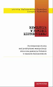 Rewolucja w pamici historycznej, Dorota Malczewska-Pawelec, Tomasz Pawelec