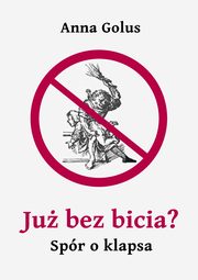 Ju bez bicia? Spr o klapsa, Anna Golus