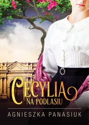 Na Podlasiu. Cecylia, Agnieszka Panasiuk