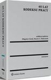 40 lat Kodeksu pracy, Arkadiusz Sobczyk, Krzysztof Walczak, Ludwik Florek, Walerian Sanetra, Krzysztof Stefaski, Tomasz Duraj, Jakub Stelina, Dorota Habrat, Teresa Wyka, Ewa Staszewska, Magdalena Paluszkiewicz, Tatiana Wrocawska, Anna Piszczek, Aneta Giedrewicz-Niewiska, Mi