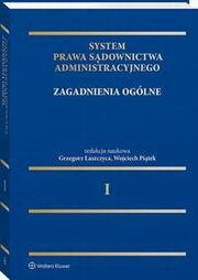 System Prawa Sdownictwa Administracyjnego, Tom 1. Zagadnienia oglne, Grzegorz aszczyca, Wojciech Pitek