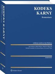 Kodeks karny. Komentarz, Jan Kulesza, Krzysztof Wala, Krystyna Patora, Micha Grudecki, Mateusz Filipczak, Adam Behan