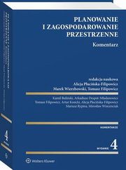 Planowanie i zagospodarowanie przestrzenne. Komentarz, Marek Wierzbowski, Mirosaw Wincenciak, Alicja Pluciska-Filipowicz, Arkadiusz Despot-Madanowicz, Kamil Buliski, Artur Kosicki, Mariusz Rypina, Tomasz Filipowicz