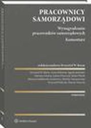 Pracownicy samorzdowi. Wynagradzanie pracownikw samorzdowych. Komentarz, Krzysztof Wojciech Baran