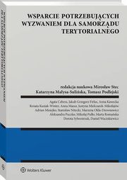 Wsparcie potrzebujcych wyzwaniem dla samorzdu terytorialnego, Marta Romaska, Mirosaw Stec, Daniel Wacinkiewicz, Katarzyna Maysa-Suliska, Stanisaw Nitecki, Dorota Sylwestrzak, Aleksandra Puczko, Anna Kawecka, Jakub Grzegorz Firlus, Adrian Misiejko, Agata Cebera, Mikoaj Puo, Renata Kusiak-Winter, Marzena Oka-