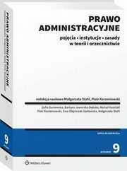 Prawo administracyjne. Pojcia, instytucje, zasady w teorii i orzecznictwie, Zofia Duniewska, Barbara Jaworska-Dbska, Micha Kasiski, Piotr Korzeniowski, Magorzata Stahl, Ewa Olejniczak-Szaowska