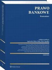 Prawo bankowe. Komentarz, Elbieta Chojna-Duch, Artur Nowak-Far, Micha Bieniak, Piotr Zapadka, Anna Jurkowska-Zeidler, Patrycja Zawadzka, Agnieszka Mikos-Sitek, Arwid Mednis, Krzysztof Wsowski, Szymon Pawowski, Piotr Paka, Mariola Lemonnier, Marcin Wielec, Marcin Olszak, Rafa