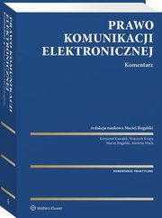 Prawo komunikacji elektronicznej. Komentarz, Maciej Rogalski, Marlena Wach, Krzysztof Kawaek, Wojciech Krupa