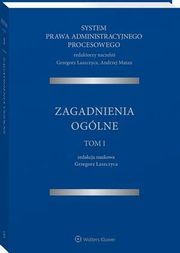 System Prawa Administracyjnego Procesowego. TOM I. Zagadnienia oglne, Grzegorz aszczyca, Andrzej Matan