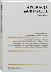 Aplikacja mObywatel. Komentarz, Grzegorz Krawiec, Marcin Adamczyk, Marlena Sakowska-Barya, Magorzata Eysymontt, Baej Kwiatek, Karol Wach, Tomasz Kosicki, Karolina Szelgowska, Magdalena Ciorgo-Urbaska, Elbieta Zbek, Kacper Daniel witkiewicz, Nina Kurpios, Tomasz Majer, Agnieszk