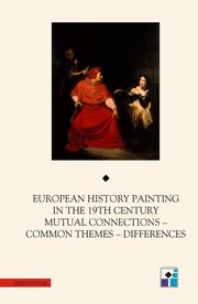 European History Painting in the XIXth Century, Rafa Ochduszko, Wojciech Baus