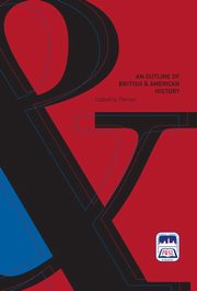 ksiazka tytu: An Outline of British and American History autor: Izabella Penier