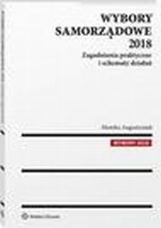 Wybory samorzdowe 2018. Zagadnienia praktyczne i schematy dziaa, Monika Augustyniak