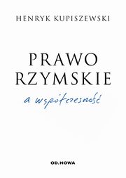Prawo rzymskie a wspczesno, Henryk Kupiszewski