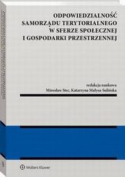 Odpowiedzialno samorzdu terytorialnego w sferze spoecznej i gospodarki przestrzennej, Mirosaw Stec, Katarzyna Maysa-Suliska