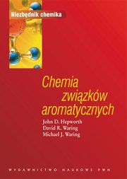 Chemia zwizkw aromatycznych, John D. Hepworth, David R. Waring, Michael J. Waring