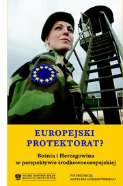 Europejski protektorat? Bonia i Hercegowina w perspektywie rodkowoeuropejskiej, Mateusz Gniazdowski